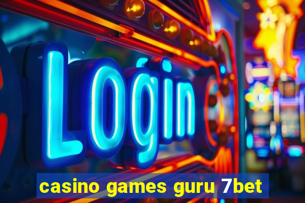 casino games guru 7bet